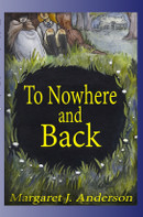 To Nowhere and Back by Margaret J. Anderson